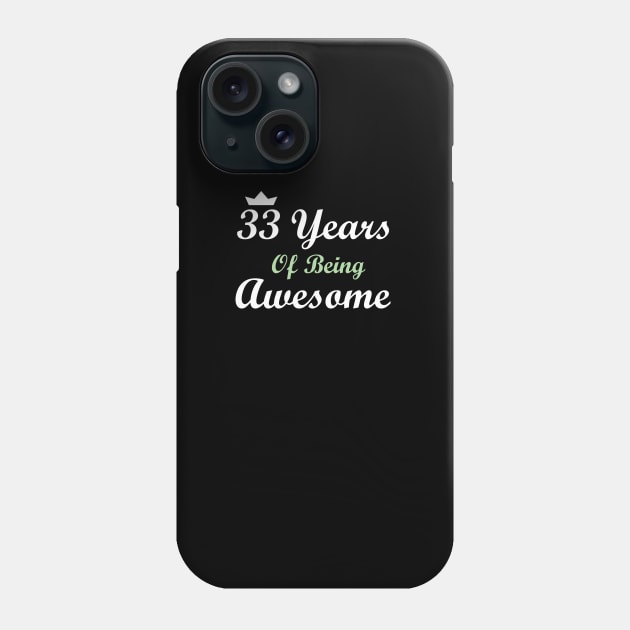 33 Years Of Being Awesome Phone Case by FircKin