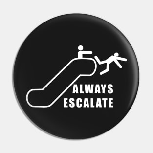 Always Escalate Pin