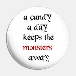 A candy a day keeps the monsters away Pin