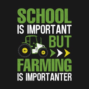 School Is Important But Farming Is Importanter T-Shirt