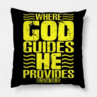 Where God Guides He Provides. Isaiah 58:11 Pillow