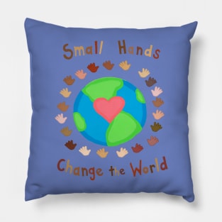 Small Hands Change the World Pillow