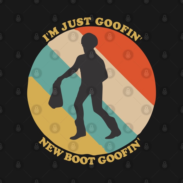 I'm just goofin' new boot goofin' by area-design