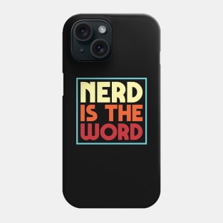 Nerd Is The Word Phone Case