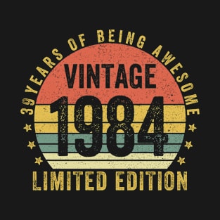 39 Years of Being Awesome 1984 LIMITED EDITION 39 Year Old Gift Vintage 1984 39th Birthday Gift T-Shirt