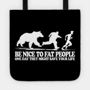 Be Nice To Fat People Humor Tote