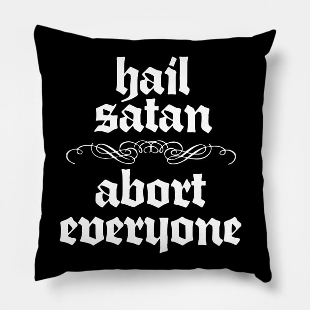 Hail Satan / Abort Everyone Pillow by DankFutura