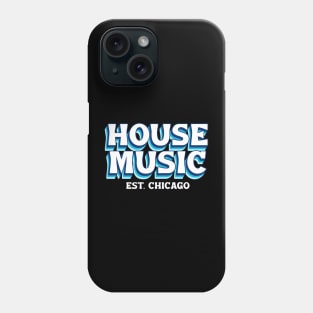 HOUSE MUSIC  - Est. CHICAGO font Phone Case