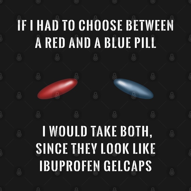 Matrix: Red Pill Or Blue Pill by SPACE ART & NATURE SHIRTS 