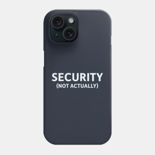 Security (Not Actually) Phone Case