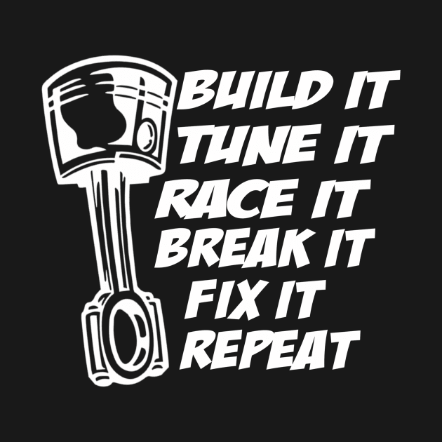 Build It Break It Repeat Street Drag Race Outlaws by Weirdcore