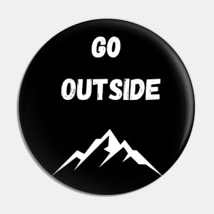 GO OUTSIDE Pin