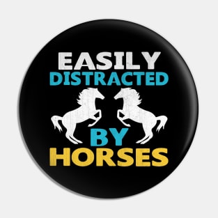 Easily Distracted by Horses Novelty Horse Gift Pin