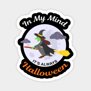 Halloween Funny Witch It's Always Halloween Magnet