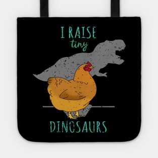 I raise tiny DINOSAURS - t-rex Chicken Tote