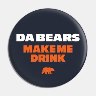 Da Bears make me drink Pin