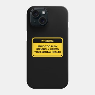 Being Too Busy - Mental Awareness Phone Case