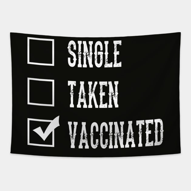 Single Taken Vaccinated, Funny Relationship Status Humor with Vaccination Pun for Vaccinated Persons, Spread Awareness With Fun Humor and sarcasm Tapestry by BicycleStuff