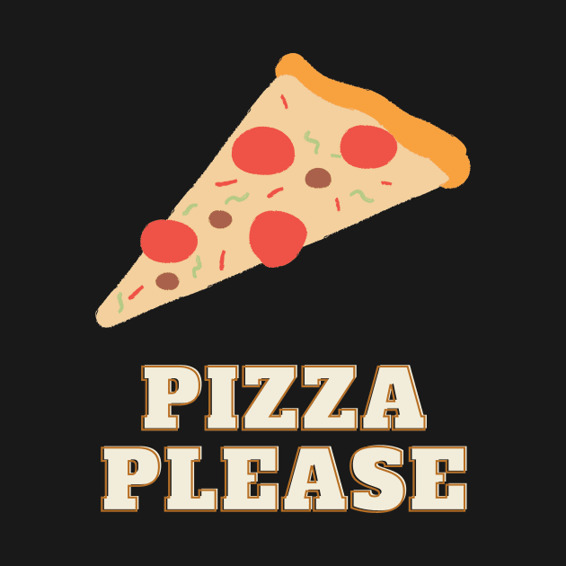 Pizza please - Pizza lover by Be BOLD