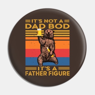 It's Not A Dad BOD It's Father Figure Pin