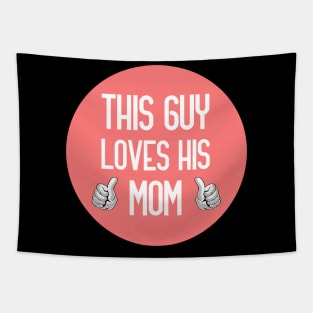 This Guy Loves His Mom Tapestry
