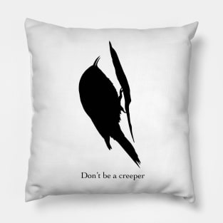 Don’t be a Creeper - Birdwatching Humour Pillow