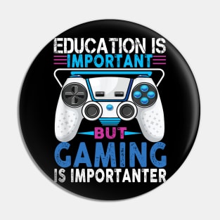 Education Important Gaming Importanter Funny Gamer Boys Kids Pin