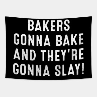 Bakers Gonna Bake and They're Gonna Slay Tapestry