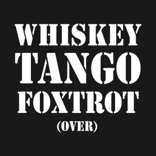 Whiskey Tango Foxtrot Military T-Shirt