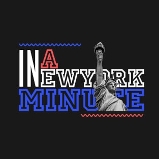 In a New York minute T-Shirt