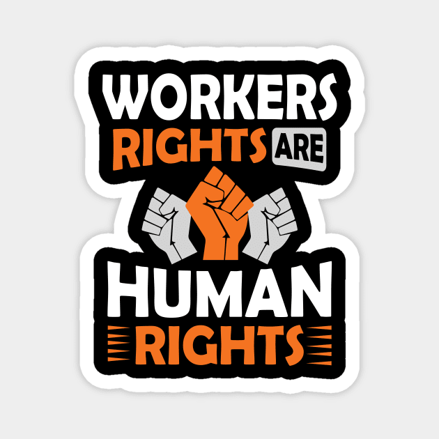 Workers Rights are Human Rights Magnet by Voices of Labor