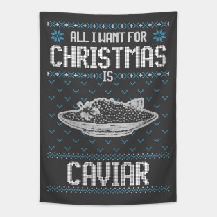 All I Want For Christmas Is Caviar - Ugly Xmas Sweater For Caviar Lover Tapestry