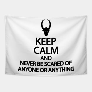 Keep calm and never be scared of anyone or anything Tapestry