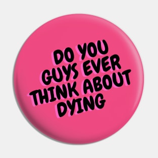 do you guys ever think about dying Pin