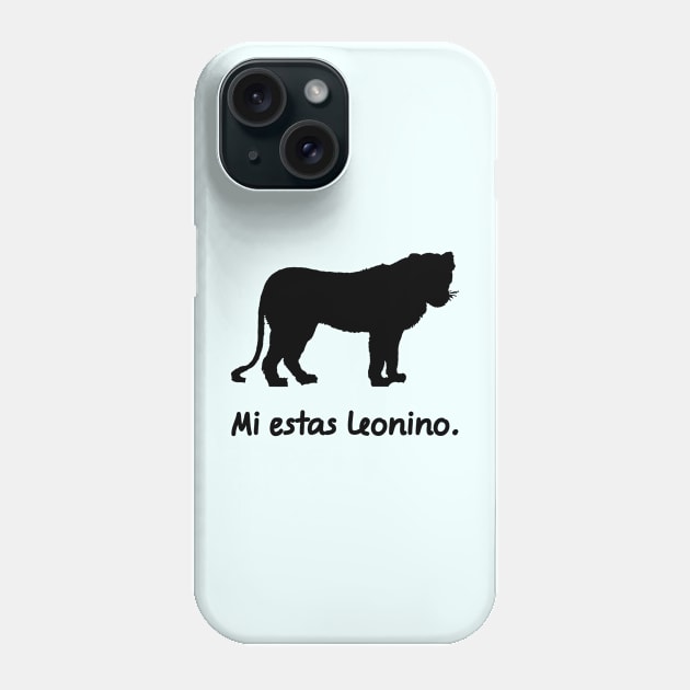 Mi estas leonino Phone Case by dikleyt