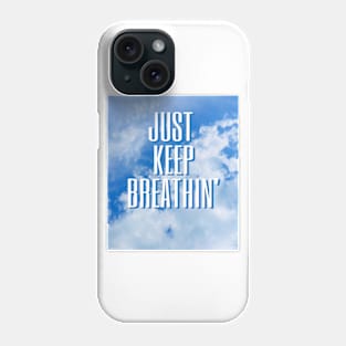 Just keep breathing Phone Case