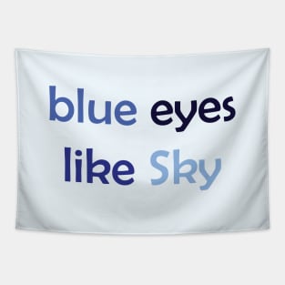 Blue Eyes Like Sky - Blue Text for Blue Lovers / Sky Lovers Tapestry