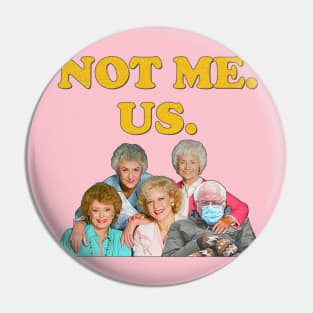 Bernie Sanders // Not Me Us Golden Girls Mittens Meme Pin