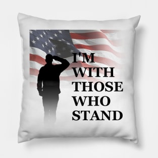 I'm With Those Who Stand Pillow