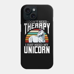 Unicorn - I Don't Need Therapy - Retro Style Horse Phone Case