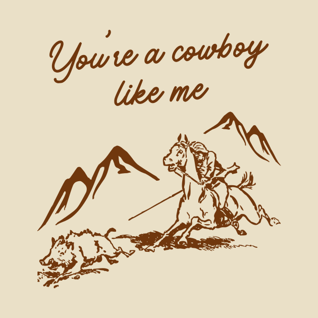 You're a cowboy like me by The Sparkle Report