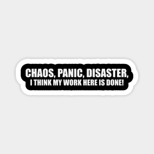 Vintage Humor T-shirt Chaos Panic Disaster I Think My Work Here is Done Y2k Quote Slogan Inscription Funny Saying Magnet