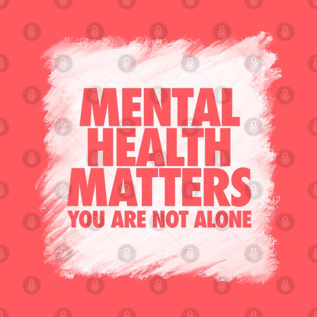 Mental Health Matters You Are Not Alone by Hixon House