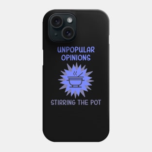 Unpopular Opinions Stirring The Pot Phone Case