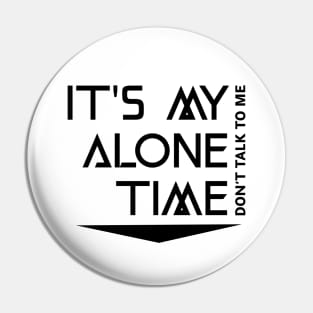 It's My Alone Time Pin