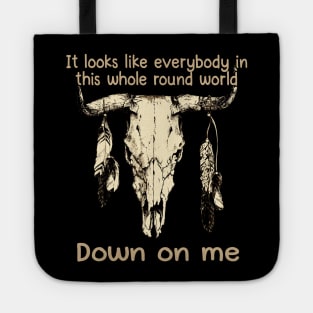 It Looks Like Everybody In This Whole Round World Down On Me Love Music Bull-Skull Tote