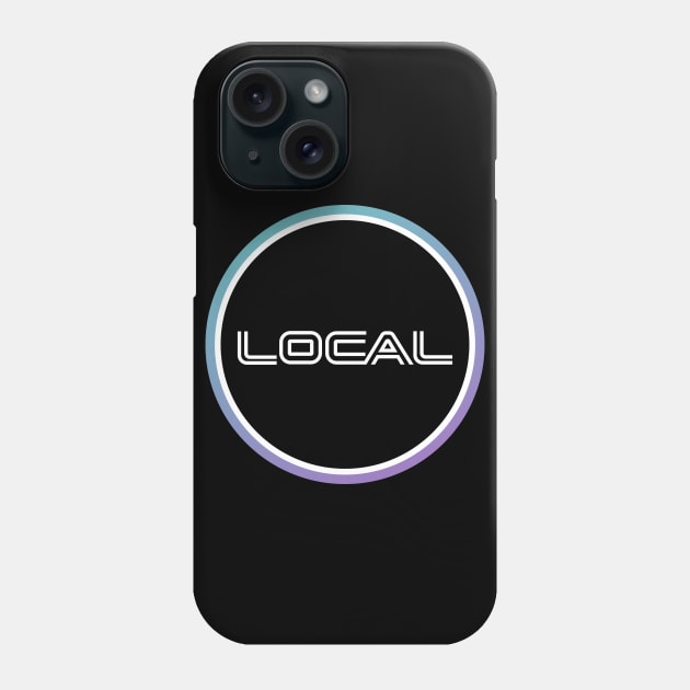 LOCAL - We're Everywhere LOCAL LHC Phone Case by LOCALLHC