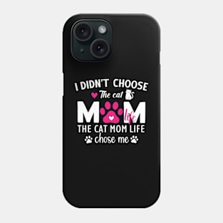 I Didn't Choose The Cat Mom Life Chose Me Funny Mother's Day Phone Case