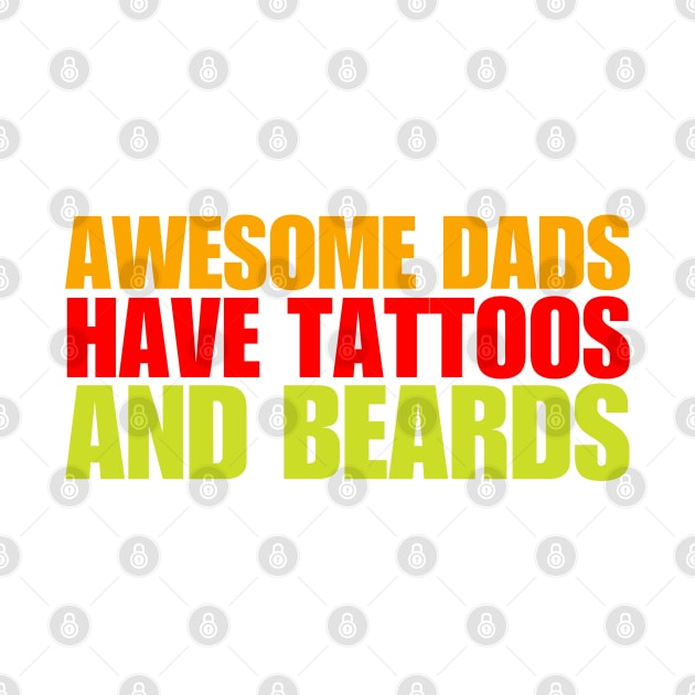 Awesome Dads Have Tattoos And Beards by HobbyAndArt