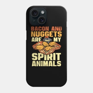 Bacon And Nuggets Are My Spirit Animals Phone Case